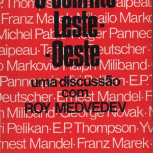 O CONFLITO LESTE-OESTE : Uma Discussão com Roy Medvedev