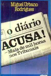 O DIÁRIO ACUSA!          Miguel Urbano Rodrigues