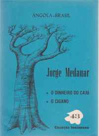 O DINHEIRO DO CAJU ; O CIGANO * Jorge Medauar