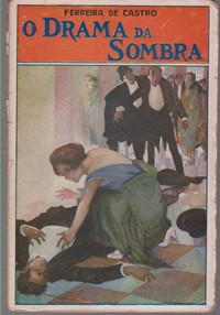 O DRAMA DA SOMBRA   – Novela     Ferreira de Castro          1ª Edição (1926)