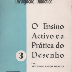 O ENSINO ACTIVO E A PRÁTICA DO DESENHO – António de Almeida Abrantes