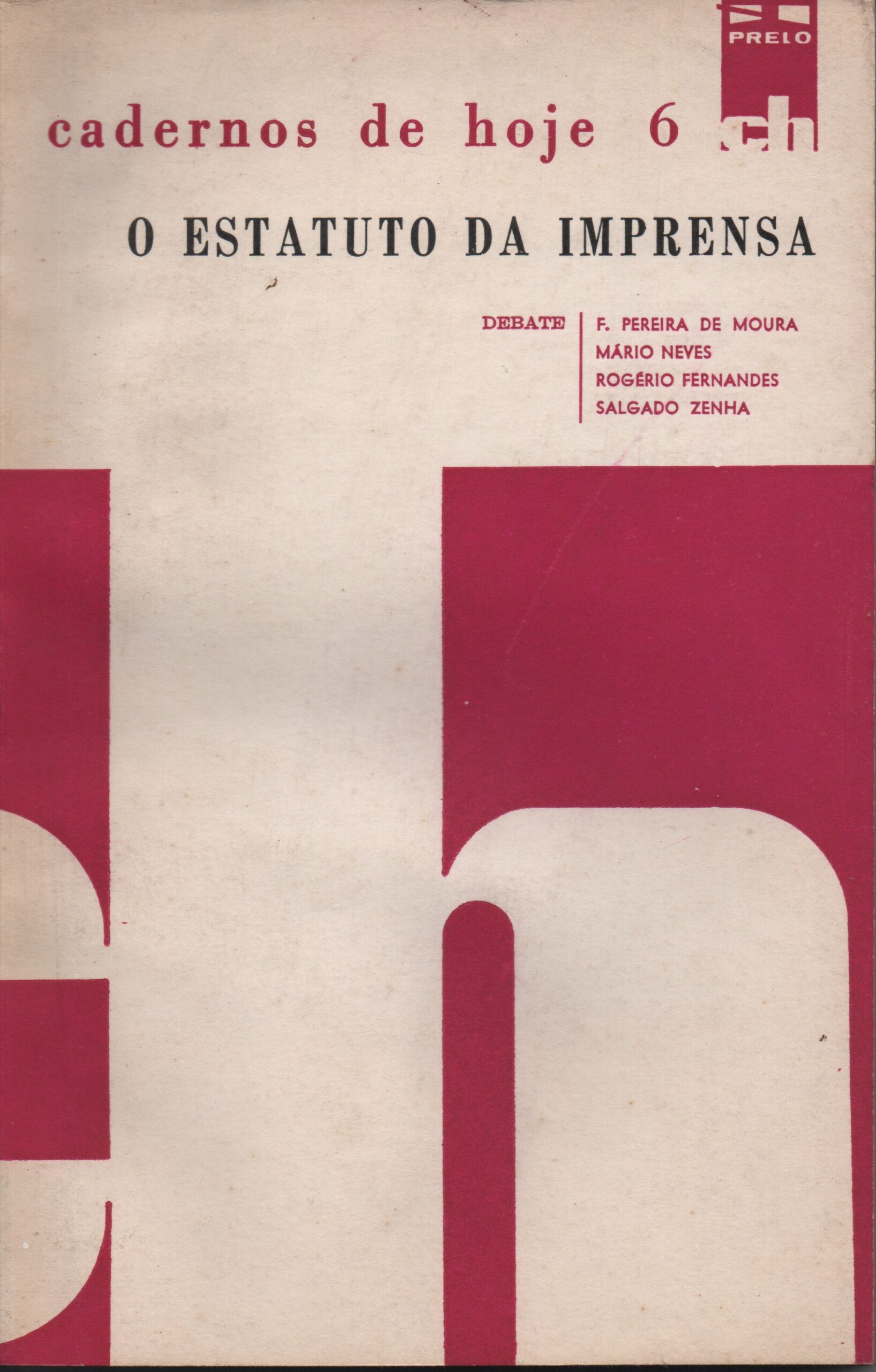 O ESTATUTO DA IMPRENSA : Debate * F. Pereira de Moura, Mário Neves, Rogério Fernandes, Salgado Zenha 1968