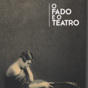 O FADO E O TEATRO * Museu do Fado/Museu Nacional do Teatro
