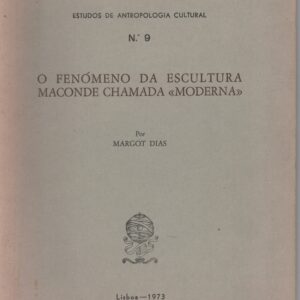 O FENÓMENO DA ESCULTURA MACONDE CHAMADA “MODERNA” * Margot Dias