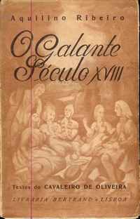 O GALANTE SÉCULO XVIII Aquilino Ribeiro 1ª Edição