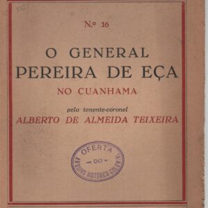 O GENERAL PEREIRA DE EÇA NO CUANHAMA – Alberto de Almeida Teixeira   1935