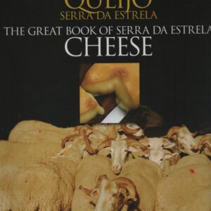 O GRANDE LIVRO DO QUEIJO SERRA DA ESTRELA / THE GREAT BOOK OF SERRA DA ESTRELA CHEESE * Pedro Castro Henriques