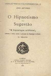 O HIPNOTISMO E A SUGESTÃO   “A Hipnologia Artificial”          João Antunes     1924