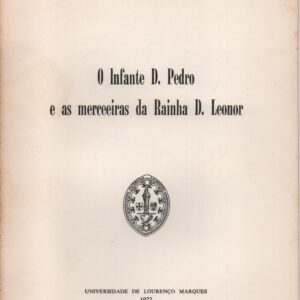 O INFANTE D. PEDRO E AS MERCEEIRAS DA RAINHA D. LEONOR * Humberto Baquero Moreno