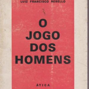 O JOGO DOS HOMENS : Ensaios, Crónicas e Críticas de Teatro * Luiz Francisco Rebello   1971