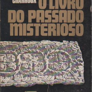 O LIVRO DO PASSADO MISTERIOSO * Robert Charroux   1974
