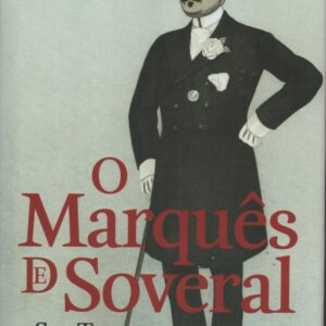 O MARQUÊS DE SOVERAL : Seu Tempo e Seu Modo * Paulo Lowndes Marques
