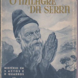O MILAGRE DA SERRA (Mistério em 3 Actos e 8 Quadros) * João Corrêa d’Oliveira  1946