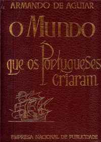 O MUNDO QUE OS PORTUGUESES CRIARAM  *   Armando de Aguiar