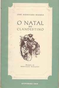 O NATAL DO CLANDESTINO (Conto Natal 1957)   *  José Rodrigues Miguéis   * 1ª Edição