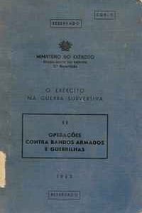 O EXÉRCITO NA GUERRA SUBVERSIVA : Operações contra bandos armados e guerrilhas * Estado Maior do Exército – 3a Repartição    1963