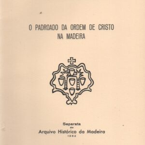 O PADROADO DA ORDEM DE CRISTO NA MADEIRA   *   Pe. António Duarte Brásio