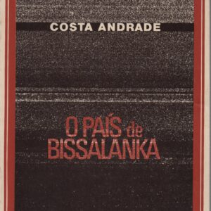 O PAÍS DE BISSALANKA : Poema * Costa Andrade  1ª Edição 1980