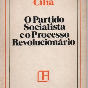 O PARTIDO SOCIALISTA E O PROCESSO REVOLUCIONÁRIO – João Cília   1976