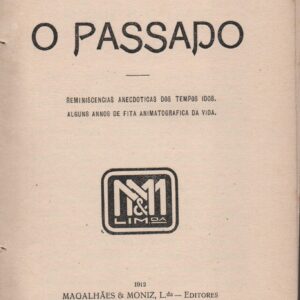 O PASSADO : Reminiscencias Anecdoticas dos Tempos Idos, Alguns Annos de Fita Animatografica da Vida – Eduardo de Noronha   1912