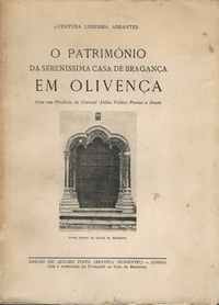 O PATRIMÓNIO DA SERENÍSSIMA CASA DE BRAGANÇA EM OLIVENÇA    *  Ventura Ledesma Abrantes    *   1954