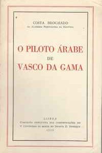 O PILOTO ÁRABE DE VASCO DA GAMA * Costa Brochado * 1959