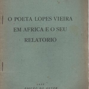 O POETA LOPES VIEIRA EM AFRICA E O SEU RELATORIO – Henrique Galvão   1932