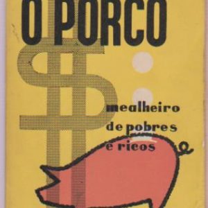 O PORCO : Mealheiro de Pobres e Ricos * José de Carvalho    1962