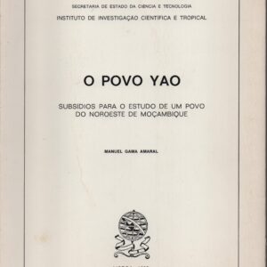 O POVO YAO (Mtundu Wayao) : subsídios para o estudo de um povo do Nordeste de Moçambique * Manuel Gomes da Gama Amaral