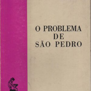 O PROBLEMA DE SÃO PEDRO (Relatório autêntico da Discussão Pública realizada em Roma, aos 9 e 10 de Fevereiro de 1872, entre sumidades católicas e protestantes) * Tradução e Prefácio de António Dias Gomes
