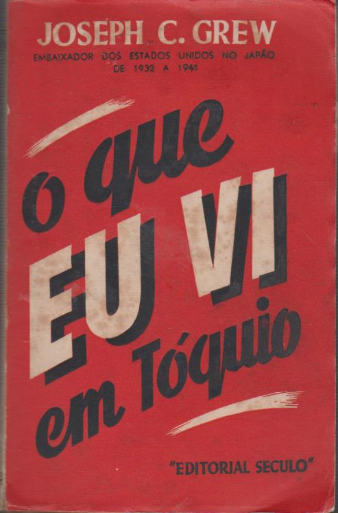 O QUE EU VI EM TÓQUIO * Joseph C. Grew 1943