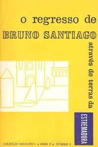 O REGRESSO DE BRUNO SANTIAGO (Através de Terras da Estremadura) * Maria da Graça Freire   1956