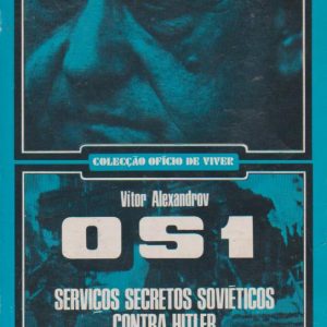 O S 1 : Serviços Secretos Soviéticos contra Hitler * Vitor Alexandrov