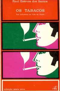 OS TABACOS  Sua Influencia Na Vida Da Nação  Raul Esteves dos Santos1974