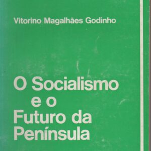 O SOCIALISMO E O FUTURO DA PENÍNSULA * Vitorino Magalhães Godinho