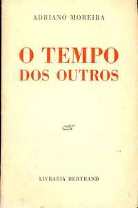 O TEMPO DOS OUTROS           Adriano Moreira