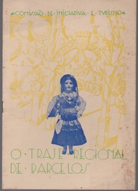 O TRAJE REGIONAL DE BARCELOS * Comissão de Iniciativa e Turismo 1936