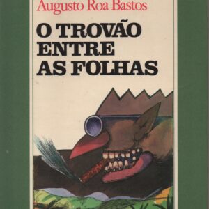 O TROVÃO ENTRE AS FOLHAS * Augusto Roa Bastos   1980