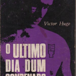 O ULTIMO DIA DUM CONDENADO * Victor Hugo    1967