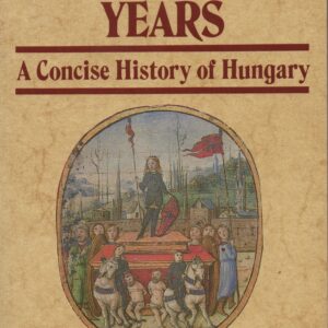 ONE THOUSAND YEARS : A Concise History of Hungary   1988