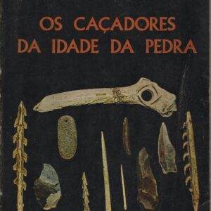 OS CAÇADORES DA IDADE DA PEDRA – Grahame Clark