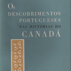 OS DESCOBRIMENTOS PORTUGUESES NAS HISTÓRIAS DO CANADÁ * Eduardo Brazão