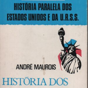 OS DOIS GIGANTES : HISTÓRIA PARALELA DOS ESTADOS UNIDOS E DA U.R.S.S. – 11 Vols.  * André Maurois e Louis Aragon