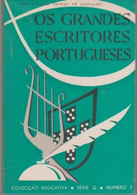 OS GRANDES ESCRITORES PORTUGUESES –  José Gonçalo Chorão de Carvalho – 1ª Edição  1958
