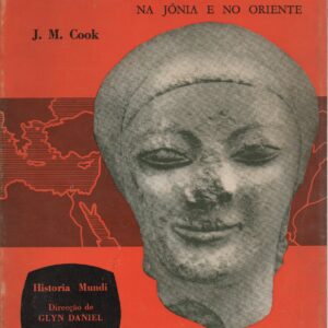 OS GREGOS Na Jónia a no Oriente – J. M. Cook