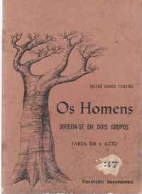 OS HOMENS DIVIDEM-SE EM DOIS GRUPOS : Farsa em 1 Acto * Heitor Gomes Teixeira