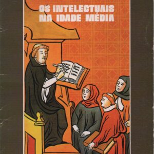 OS INTELECTUAIS NA IDADE MÉDIA * Jacques Le Goff