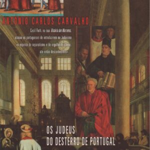 OS JUDEUS DO DESTERRO DE PORTUGAL * António Carlos Carvalho   1999