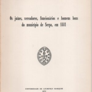 OS JUÍZES, VEREADORES, FUNCIONÁRIOS E HOMENS BONS DO MUNICÍPIO DE SERPA, EM 1441 – Humberto Baquero Moreno