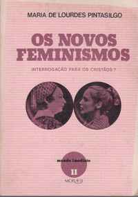 OS NOVOS FEMINISMOS : Interrogação para os Cristãos? *  Maria de Lourdes Pintasilgo   1981